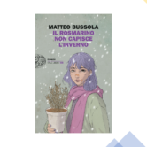 Matteo Bussola, “Il rosmarino non capisce l’inverno”