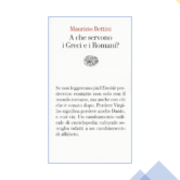 Maurizio Bettini, “A che servono i greci e i romani”