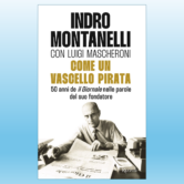 Indro Montanelli, “Come un vascello pirata”, Rizzoli