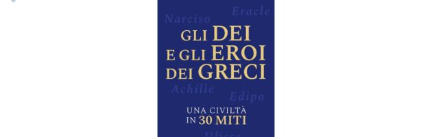 Giulio Guidorizzi, “Gli dei e gli eroi Greci. Una civiltà in 30 miti”